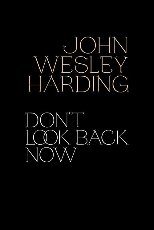 Affiche de John Wesley Harding: Don'T Look Back Now - The Film